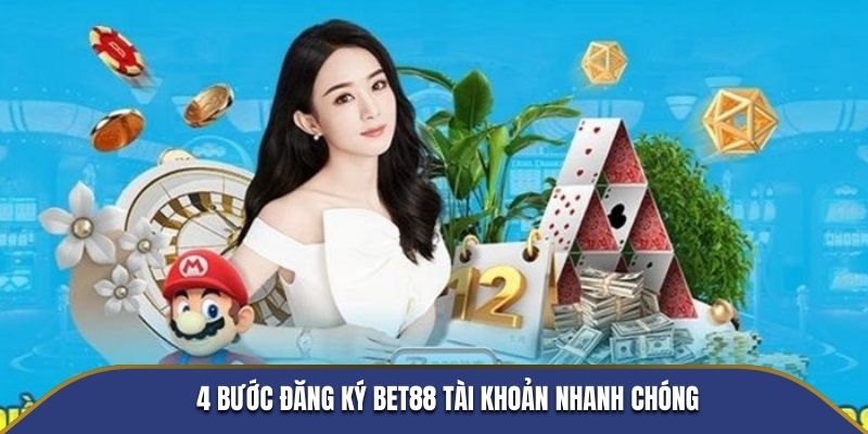 4 bước đăng ký BET88 tài khoản nhanh chóng