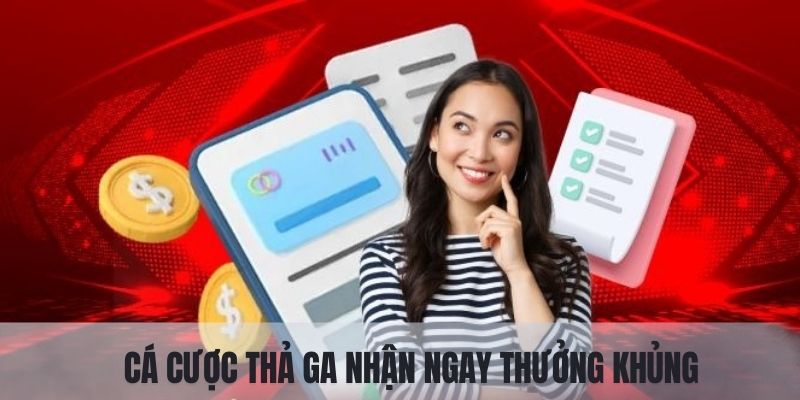 Cá cược thả ga ăn ngay thưởng lớn trên BET88