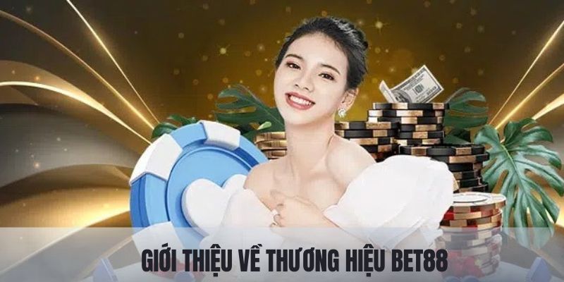 Những nét chính giới thiệu qua thương hiệu BET88